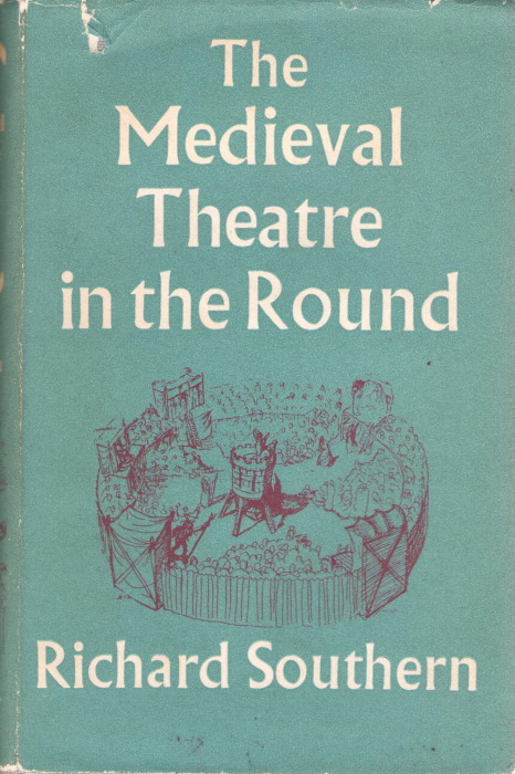 Southern, R. - The Medieval Theatre in the Round: A Study of the Staging of the Castle of Perseverance and Related Matters