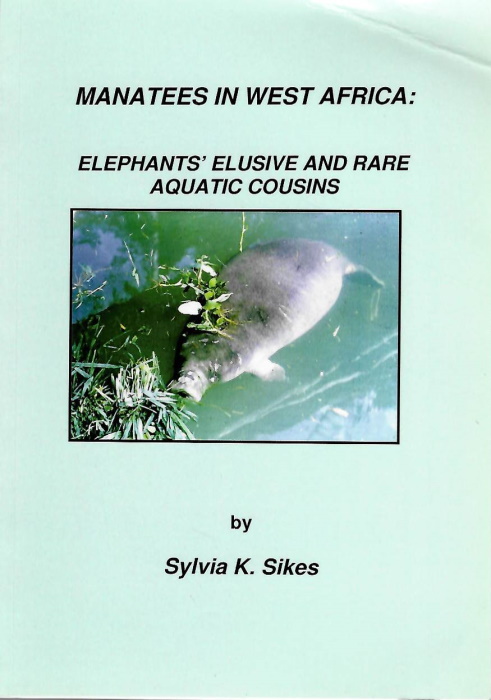 Sikes, S.K. - Manatees in West Africa: Elephants' Elusive and Rare Aquatic Cousins