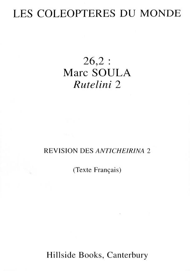 Soula, M. - Beetles of the World. Supplement 26.2: Revision des Anthicheirina (Rutelini) 2