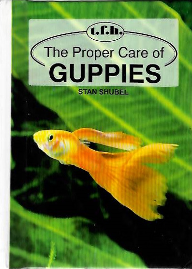 Shubel, S. - The Proper Care of Guppies