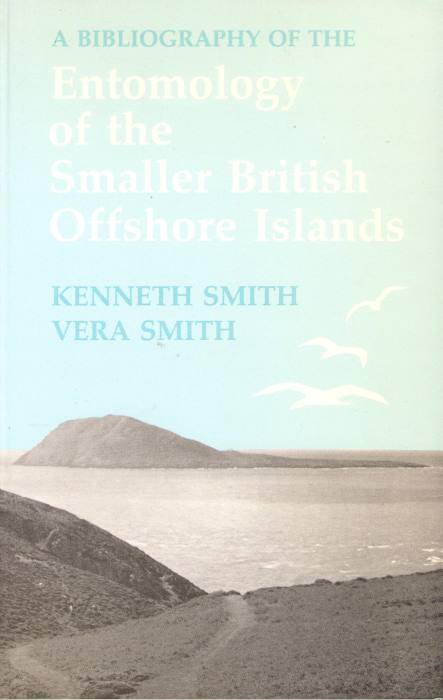 Smith, K.; Smith, V. - A Bibliography of the Entomology of the Smaller British Offshore Islands
