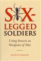 Six-Legged Soldiers: Using Insects as Weapons of War