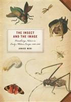 The Insect and the Image: Visualizing Nature in Early Modern Europe, 1500-1700