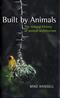 Built By Animals: The natural history of animal architecture