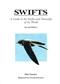 Swifts: A Guide to the Swifts and Treeswifts of the World