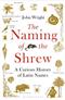 The Naming of the Shrew: A Curious History of Latin Names