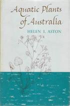 Aquatic Plants of Australia: A Guide to the Identification of the Aquatic Ferns and Flowering Plants of Australia, both Native and Naturalized