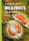 Guide to Wild Fruits of Borneo