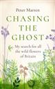 Chasing the Ghost: My Search for all the Wild Flowers of Britain