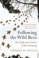 Following the Wild Bees: The Craft and Science of Bee Hunting