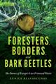 Foresters, Borders, and Bark Beetles: The Future of Europe's Last Primeval Forest