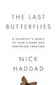 The Last Butterflies: A Scientist's Quest to Save a Rare and Vanishing Creature