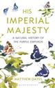 His Imperial Majesty: A Natural History of the Purple Emperor