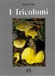 I Tricolomi Atlante pratico-monografico per la determinazione del genere Tricholoma (Fr.) Staudedeterminazione del Genere Tricholoma