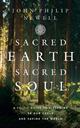 Sacred Earth, Sacred Soul: A Celtic Guide to Listening to Our Souls and Saving the World