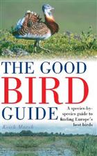 The Good Bird Guide: A Species-by-Species Guide to Finding Europe's Best Birds