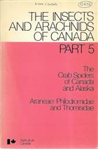 The Crab Spiders of Canada and Alaska (Araneae: Philodromidae and Thomisidae) (The Insects and Arachnids of Canada 5)