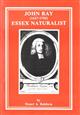 John Ray (1627-1705) Essex Naturalist: A summary of his life, work and scientific significance