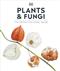 Plants and Fungi: The Definitive Visual Guide