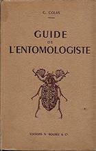 Guide de l'entomologiste: L'entomologiste sur le terrain - préparation conservation des insectes et des collections