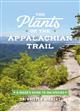 The Plants of the Appalachian Trail: A Hiker's Guide to 398 Species