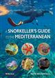 A Snorkeller's Guide to the Mediterranean: A photographic ID guide to the most commonly encountered marine species