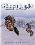 The Golden Eagle Around the World: A Monograph on a Holarctic Raptor