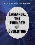 Lamarck, the Founder of Evolution