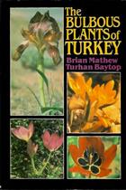 The Bulbous Plants of Turkey: An illustrated guide to the bulbous petaloid monocotyledons of Turkey. Amaryllidaceae-Iridaceae-Liliaceae