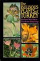 The Bulbous Plants of Turkey: An illustrated guide to the bulbous petaloid monocotyledons of Turkey. Amaryllidaceae-Iridaceae-Liliaceae