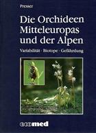 Die Orchideen Mitteleuropas und der Alpen: Variabilität - Biotope - Gerfährdung