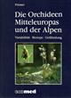 Die Orchideen Mitteleuropas und der Alpen: Variabilität - Biotope - Gerfährdung