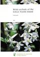 Wild orchids of the lower North Island: Field guide