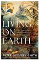 Living on Earth: Life, Consciousness and the Making of the Natural World
