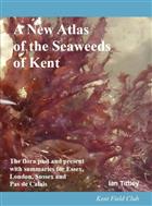 A New Atlas of the Seaweeds of Kent: The flora past and present with summaries for Essex, London, Sussex and Pas de Calais