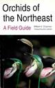 Orchids of the Northeast: A Field Guide