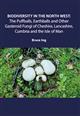 Biodiversity in the North West: Puffballs, Earthballs and Other Gasteroid Fungi of Cheshire, Lancashire, Cumbria and the Isle of Man