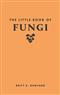 The Little Book of Fungi