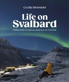 Life on Svalbard: Finding Home on a Remote Island Near the North Pole