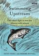 Swimming Upstream: One man's fight to save the Atlantic wild salmon