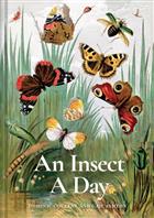 An Insect A Day: Bees, bugs, and pollinators for every day of the year