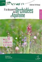 A la découverte des Orchidées d'Aquitaine [Discovering the Orchids of Aquitaine]