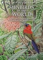 Sunbirds of the World: Sunbirds, Flowerpeckers, Spiderhunters & Sugarbirds