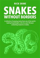 Snakes Without Borders: A collection of amazing stories from one of the world's leading herpetologists, who spent 50 years conducting research on snakes