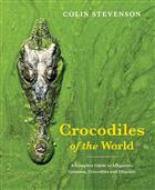 Crocodiles of the World: The Alligators, Caimans, Crocodiles and Gharials of the World