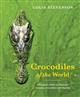 Crocodiles of the World: The Alligators, Caimans, Crocodiles and Gharials of the World