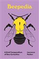 Beepedia: A Brief Compendium of Bee Curiosities