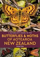 A Naturalist's Guide to the Butterflies & Moths of Aotearoa New Zealand