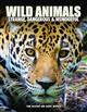 Wild Animals: Strange, Dangerous & Wonderful