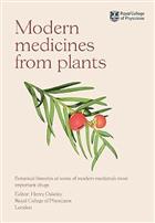 Modern Medicines from Plants: Botanical histories of some of modern medicine’s most important drugs